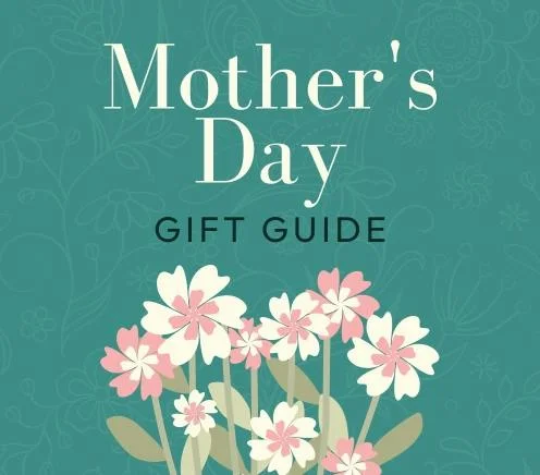 Mother's Day Gift Guide